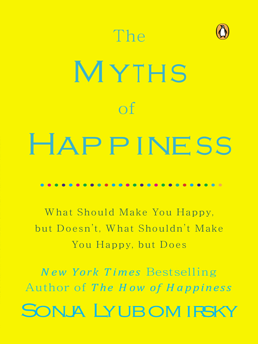 Title details for The Myths of Happiness by Sonja Lyubomirsky - Wait list